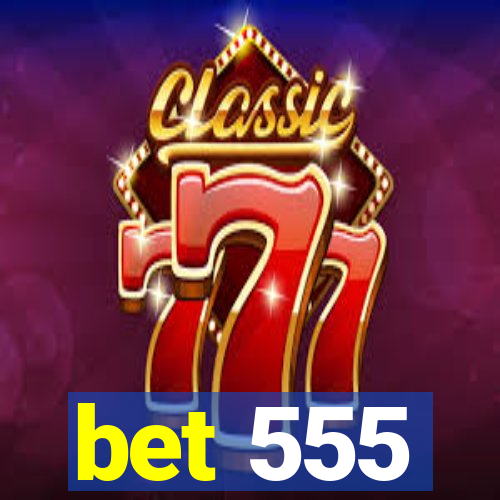 bet 555